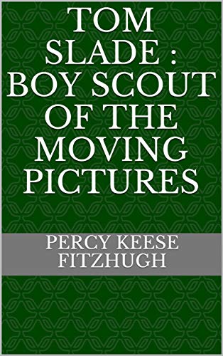 Tom Slade : Boy Scout of the Moving Pictures